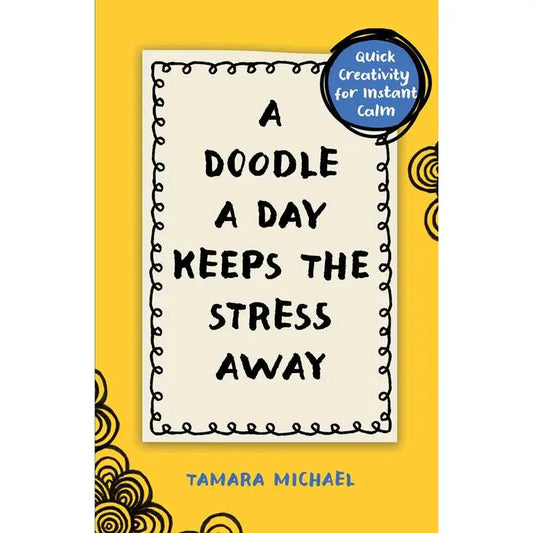 Doodle A Day Keeps the Stress Away By Tamara Michael