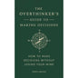 Overthinker's Guide To Making Decisions By Joseph Nguyen