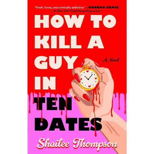 How To Kill A Guy in Ten Dates By Shailee Thompson