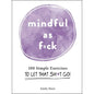 Mindful As F*Ck By Emily Horn