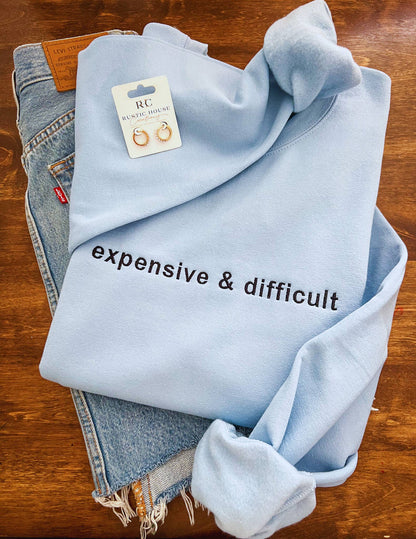 Expensive & Difficult Embroidered Sweatshirt