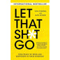 Let That Sh*T Go By Nina Purewal